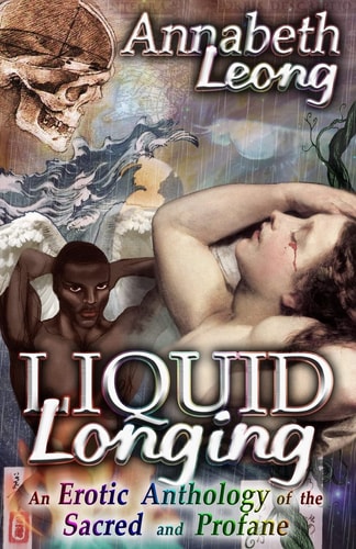 Liquid Longing An Erotic Anthology of the Sacred and Profane