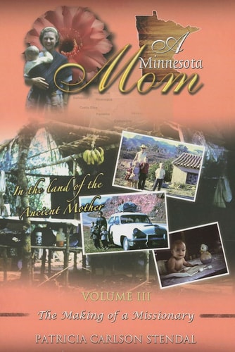 A Minnesota Mom, Volume III The Making of a Missionary