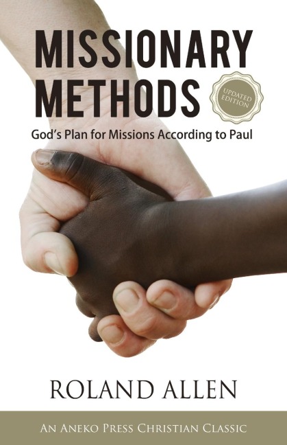 Missionary Methods: Gods Plan for Missions According to Paul