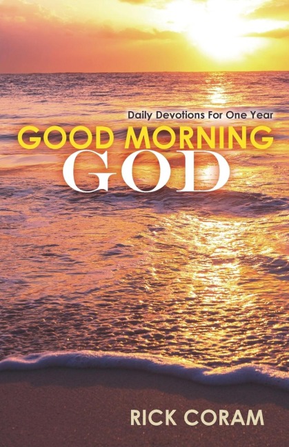 Good Morning God: Daily Devotions For One Year