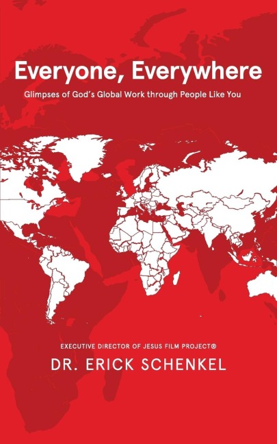 Everyone, Everywhere: Glimpses of Gods Global Work Through People Like You