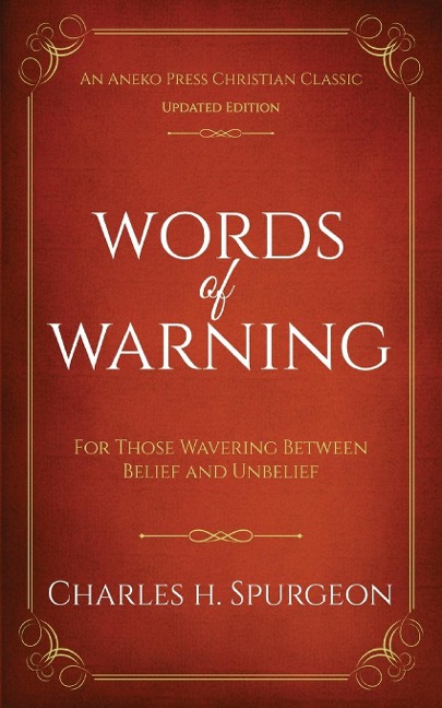 Words of Warning (Annotated, Updated Edition): For Those Wavering Between Belief and Unbelief