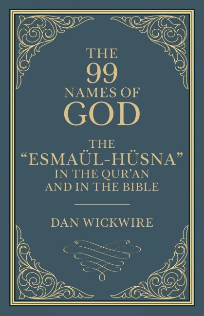 The 99 Names of God: The Esmaül-Hüsna in the Quran and in the Bible