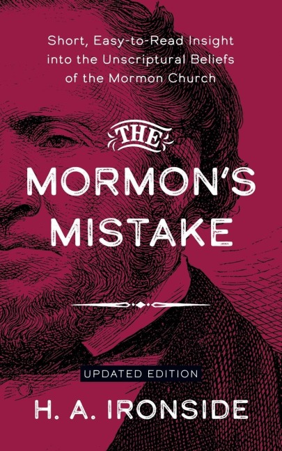 The Mormons Mistake: Short, Easy-to-Read Insight into the Unscriptural Beliefs of the Mormon Church