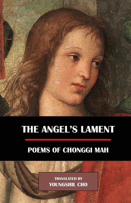 The Angels Lament: Poems of Chonggi Mah