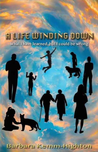 A Life Winding Down: What I Have Learned, But I Could Be Wrong