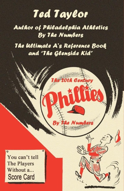The 20th Century Phillies by the Numbers: You Cant Tell the Players Without a Scorecard
