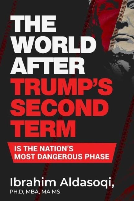 The World after Trump's Second Term Is the Nation's Most Dangerous Phase