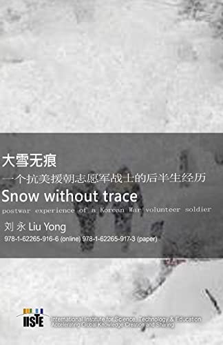 Snow Without Trace Postwar Experience of a Korean War Volunteer Soldier