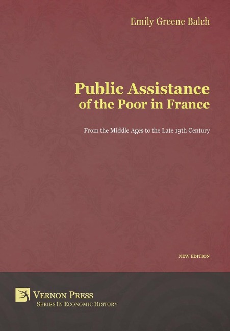 Public Assistance of the Poor in France: From the Middle Ages to the Late 19th Century (New Edition)