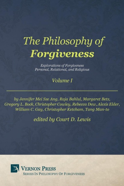 Philosophy of Forgiveness - Volume I: Explorations of Forgiveness: Personal, Relational, and Religious