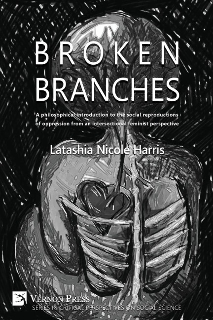 Broken Branches: A Philosophical Introduction to the Social Reproductions of Oppression from an Intersectional Feminist Perspective