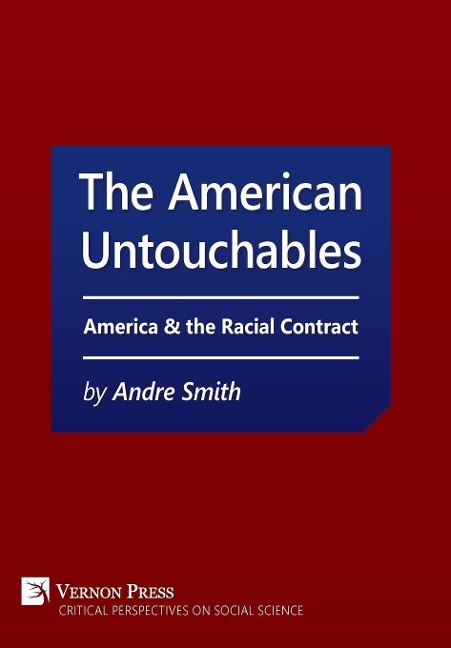 The American Untouchables: America & the Racial Contract: A historical perspective on race-based politics