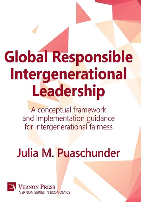 Global Responsible Intergenerational Leadership: A conceptual framework and implementation guidance for intergenerational fairness