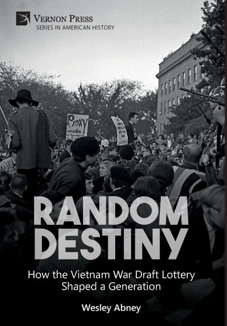 Random Destiny: How the Vietnam War Draft Lottery Shaped a Generation