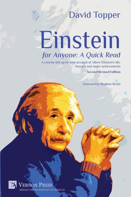 Einstein for Anyone: A Quick Read - Second Revised Edition: A concise but up-to-date account of Albert Einsteins life, thought and major achievements.