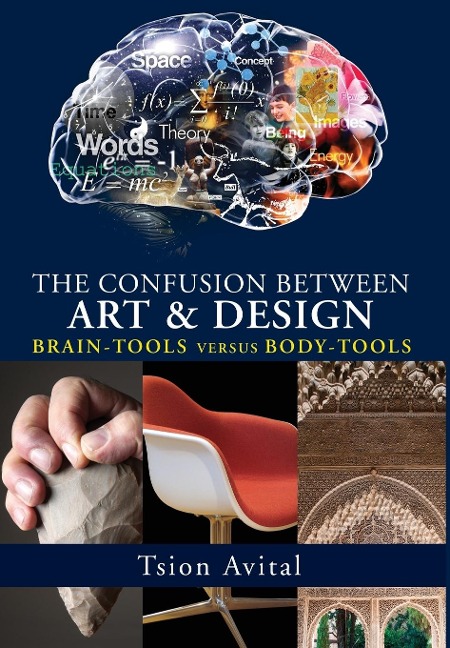 The Confusion between Art and Design: Brain-tools versus Body-tools [Premium Color]