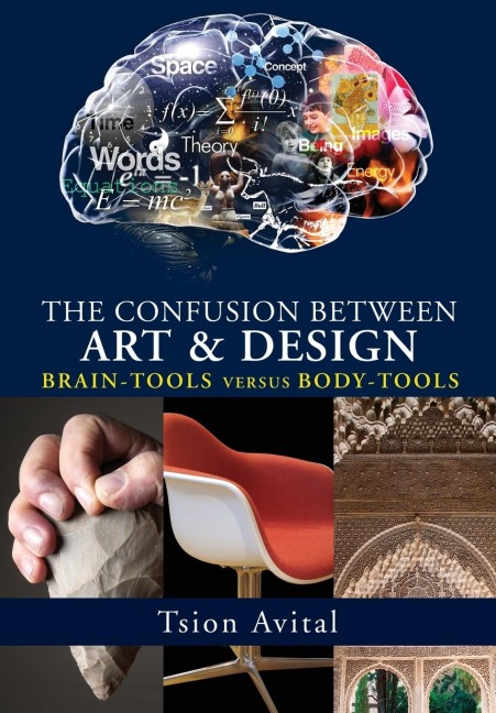 The Confusion between Art and Design: Brain-tools versus Body-tools [Premium Color]