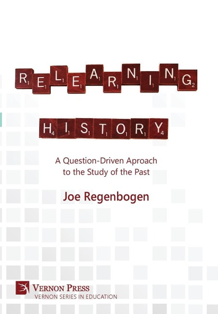 Relearning History: A Question-Driven Approach to the Study of the Past