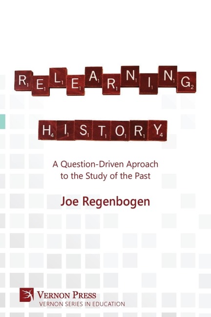Relearning History: A Question-Driven Approach to the Study of the Past