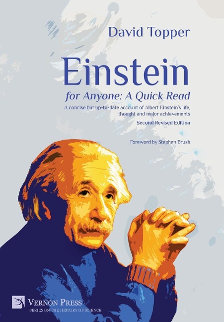 Einstein for Anyone: A Quick Read - Second Revised Edition: A Concise But Up-To-Date Account of Albert Einsteins Life, Thought and Major Achievements