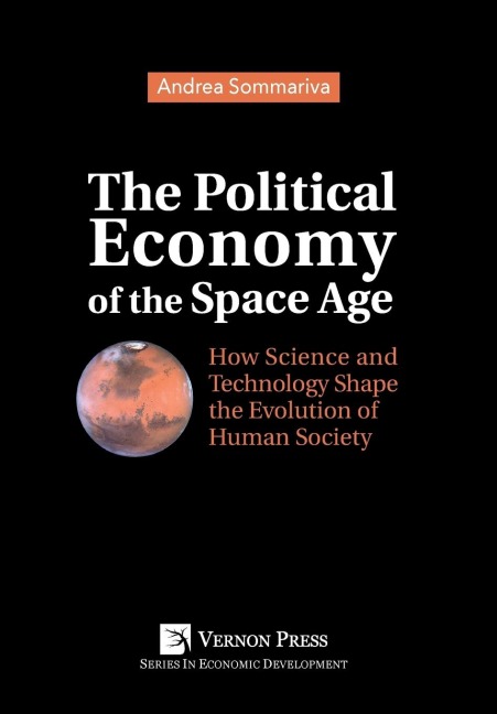 The Political Economy of the Space Age: How Science and Technology Shape the Evolution of Human Society