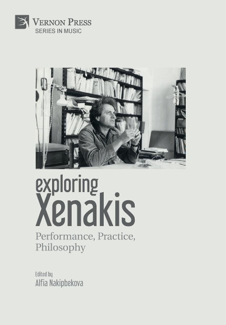 Exploring Xenakis: Performance, Practice, Philosophy
