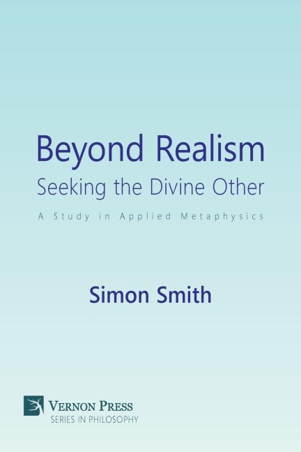 Beyond Realism: Seeking the Divine Other: A Study in Applied Metaphysics