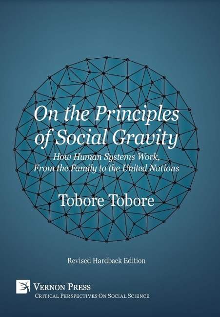 On the Principles of Social Gravity: How Human Systems Work, from the Family to the United Nations (Revised Hardback Edition)