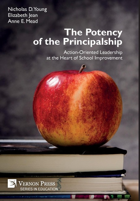 The Potency of the Principalship: Action-Oriented Leadership at the Heart of School Improvement