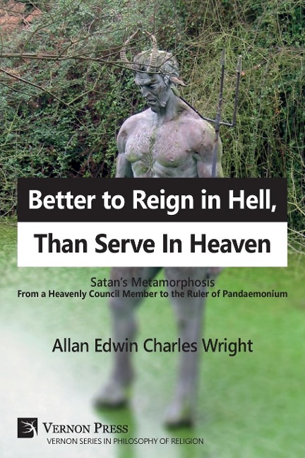 Better to Reign in Hell, Than Serve In Heaven: Satans Metamorphosis From a Heavenly Council Member to the Ruler of Pandaemonium