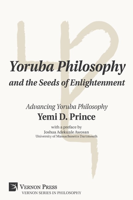 Yoruba Philosophy and the Seeds of Enlightenment: Advancing Yoruba Philosophy