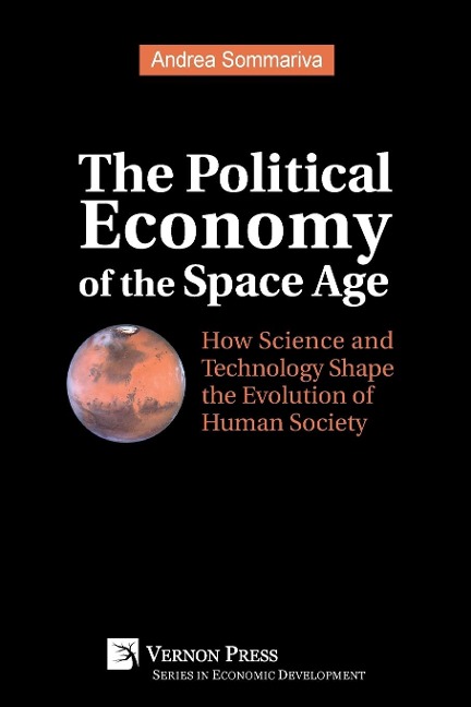 The Political Economy of the Space Age: How Science and Technology Shape the Evolution of Human Society
