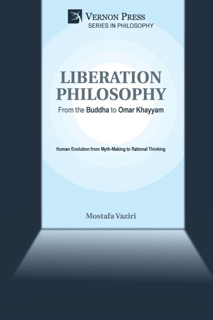 LIBERATION PHILOSOPHY: From the Buddha to Omar Khayyam