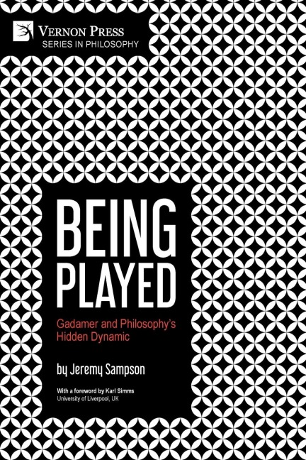Being Played: Gadamer and Philosophys Hidden Dynamic