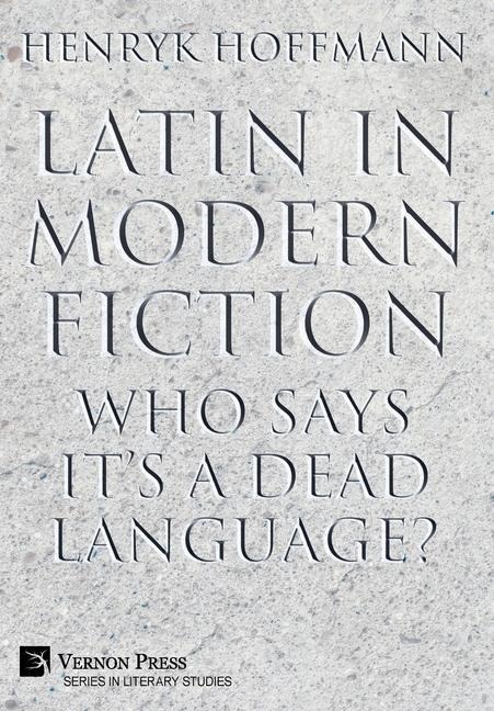 Latin in Modern Fiction: Who Says Its a Dead Language?