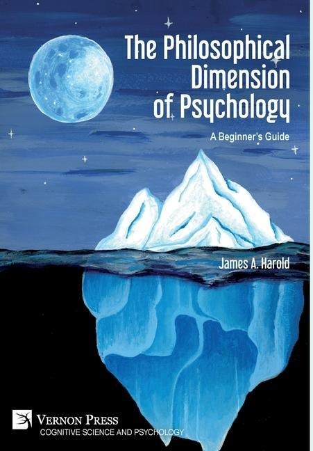 The Philosophical Dimension of Psychology: A Beginners Guide: A Beginners Guide