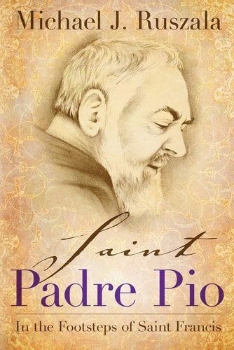 Saint Padre Pio In the Footsteps of Saint Francis