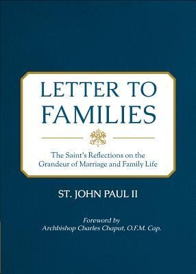 Letter to Families: The Saints Reflections on the Grandeur of Marriage and Family Life