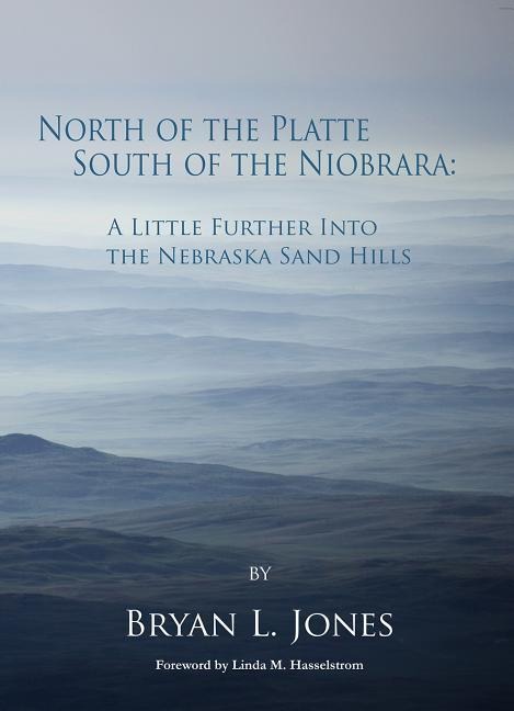 North of the Platte, South of the Niobrara: A Little Further Into the Nebraska Sand Hills