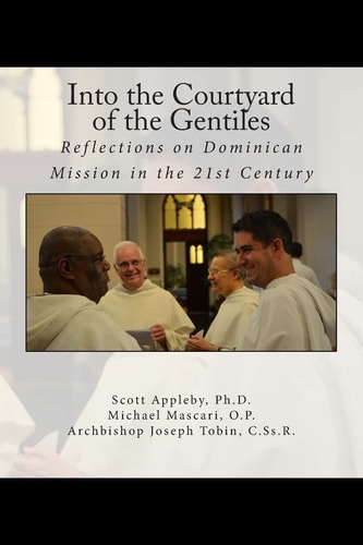 Into the Courtyard of the Gentiles Reflections on Dominican Mission in the 21st Century