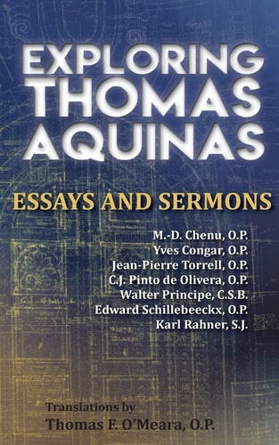 Exploring Thomas Aquinas Essays and Sermons