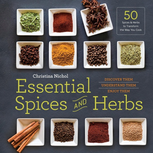 Essential Spices and Herbs: Discover Them, Understand Them, Enjoy Them