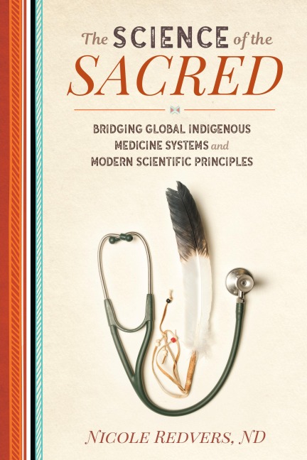 Science of the Sacred: Bridging Global Indigenous Medicine Systems and Modern Scientific Principles