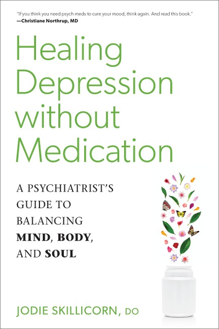 Healing Depression Without Medication: A Psychiatrists Guide to Balancing Mind, Body, and Soul