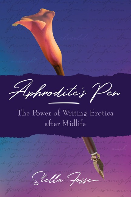 Aphrodites Pen: The Power of Writing Erotica After Midlife