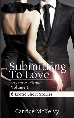Submitting to Love 6 Erotic Short Stories