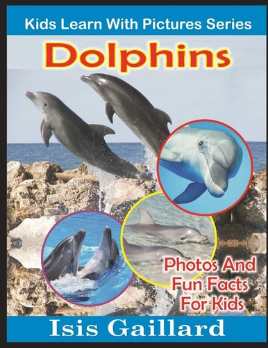 Dolphins Photos and Fun Facts for Kids