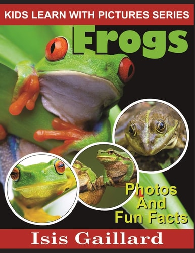 Frogs Photos and Fun Facts for Kids