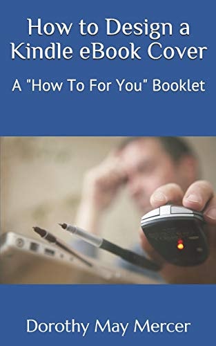 How to Design a Kindle EBook Cover A "How To For You" Booklet